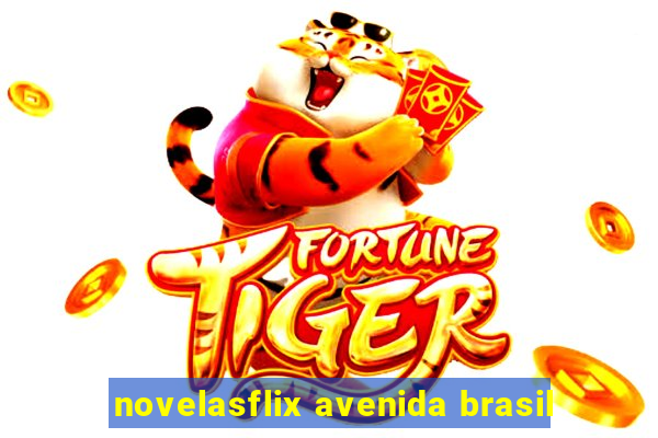 novelasflix avenida brasil